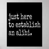 Poster Funny Tv True Crime Just Here To Establish An Alib (Devant)