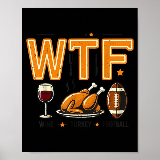 Poster Funny Wtf Wine Turkey Football Thanksgiving Dinner (Devant)