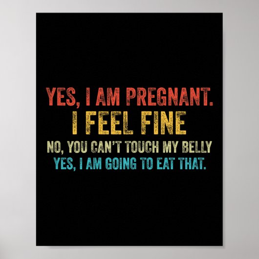 Poster Funny Yes I Am Pregnant I Feel Fine Pregnancy New (Devant)