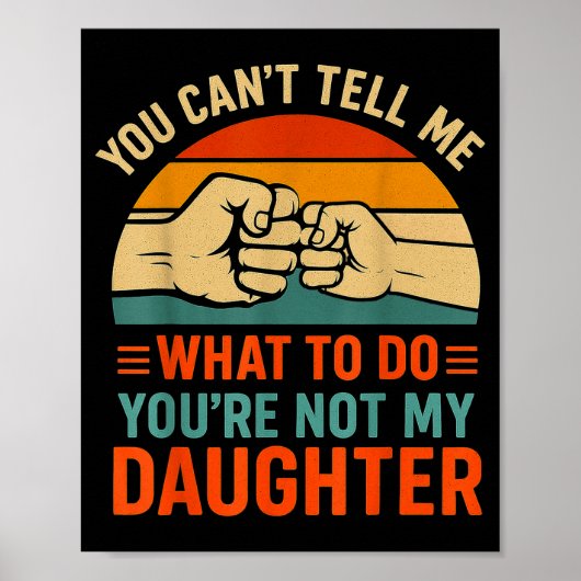 Poster Funny You Can't Tell Me Retro Daughter Quote (Devant)