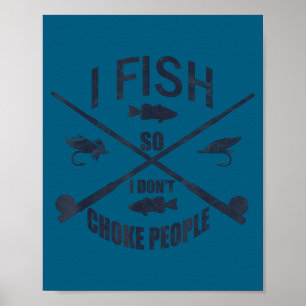 Poster Gag de pêche drôle. Je pêche pour ne pas étrangler