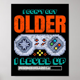 Poster Gamer Je ne deviens pas plus vieux I Niveau Up Jeu