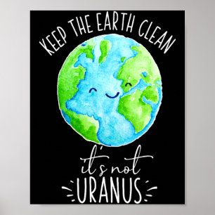 Poster Garder la Terre Propre Ce N'est Pas Uranus T Shirt