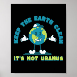 Poster Gardez la Terre propre Ce n'est pas l'Uranus De l'