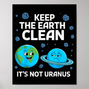 Poster Gardez la terre propre et non Uranus environnement
