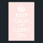 Poster Gardez le calme et continuez sur l'impression rose<br><div class="desc">Créez votre propre design "Keep Calm and Carry On" basé sur l'affiche vintage des 2ÈME GUERRE MONDIALE britanniques. En plus de changer le libellé pour créer une parodie, customisez avec une couleur arrière - plan différente si vous voulez. Vous pouvez également le customiser et régler les dimensions de l'affiche sur...</div>