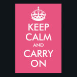 Poster Gardez le calme et continuez sur l'impression rose<br><div class="desc">Créez votre propre design "Keep Calm and Carry On" basé sur l'affiche vintage des 2ÈME GUERRE MONDIALE britanniques. En plus de changer le libellé pour créer une parodie, customisez avec une couleur arrière - plan différente si vous voulez. Vous pouvez également le customiser et régler les dimensions de l'affiche sur...</div>