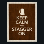 Poster Gardez Le Calme Et Le Stagger Sur L'Affiche<br><div class="desc">Le poster parfait pour votre dortoir,  garage,  grotte,  sous-sol ou où que vous vous sentiez !</div>