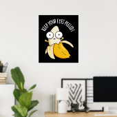 Poster Gardez Les Yeux Peints Funny Banana Pun Dark BG (Bureau à domicile)