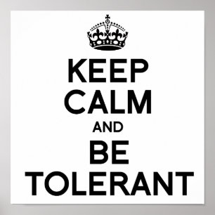 POSTER GARDEZ VOTRE CALME ET SOYEZ TOLÉRANT