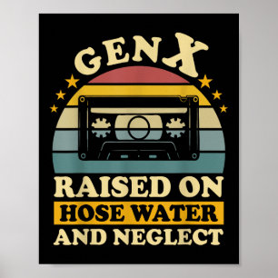 Poster Gen X Élevé Sur L'Eau Du Tuyau Et Négliger L'Humou