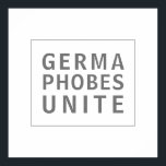 Poster Germaphobes Unite Funny Citation<br><div class="desc">Ce design de style minimaliste a une citation moderne simple "Germaphobes Unite", qui est épelée en face de type moderne. Il fait une déclaration de solidarité avec d'autres qui sont particuliers à la propreté et à l'aversion des germes. Ce design a du texte gris moderne encadré d'un cadre gris assorti...</div>
