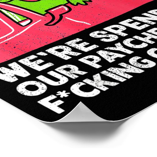 Poster Get In Loser We’re Spending Paychecks On Funny Fro (Coin)