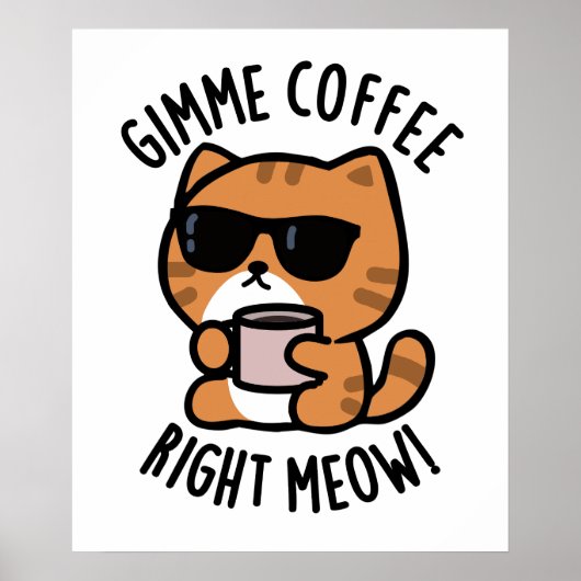 Poster Gimme café droit Meow drôle chat jeu (Devant)