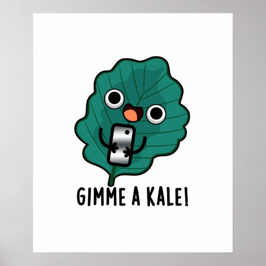 Poster Gimme Un Kale Funny Veggie Pun (Devant)