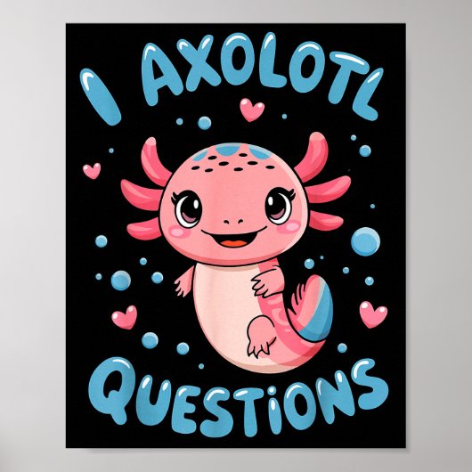 Poster Girl I Axolotl Questions Funny Cute Graphic Tees (Devant)