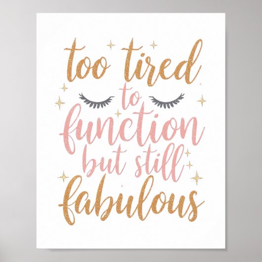 Poster Girly "Too Tired To Function" Saying (Devant)