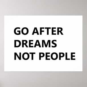 Poster Go after dreams not people