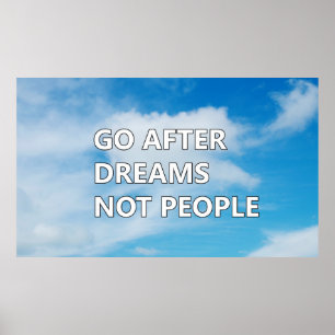 Poster Go after dreams not people