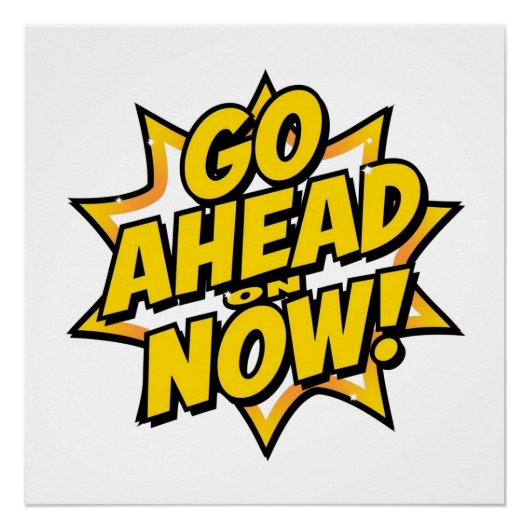 Poster Go Ahead On Now (Devant)