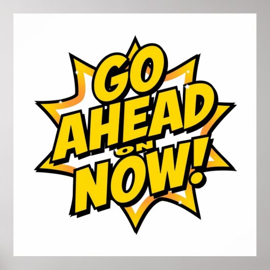 Poster Go Ahead On Now (Devant)