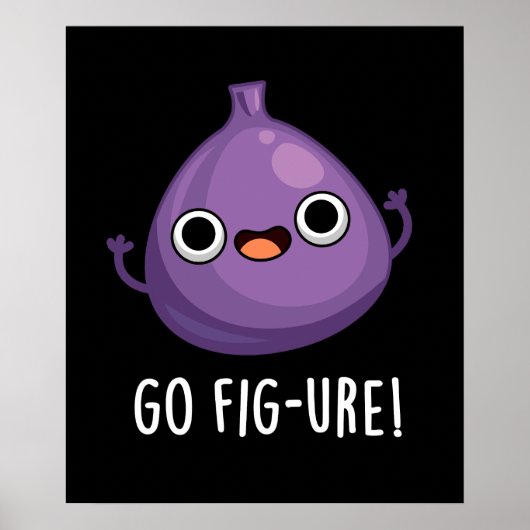 Poster Go Fig ure Funny Fig Fruit Pun Dark BG (Devant)