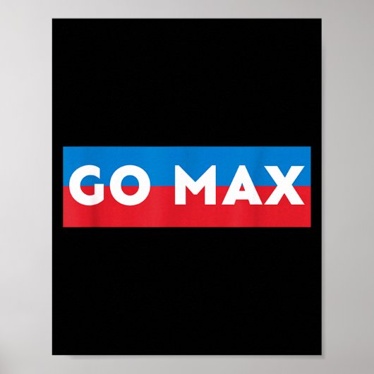 Poster Go Max Shirt! Go Max Go Big! Or Go Home Go Max!  (Devant)