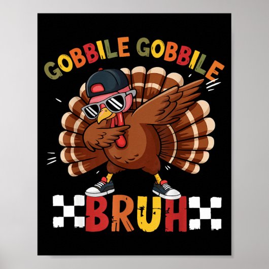 Poster Gobble Gobble Bruh Funny Thanksgiving Turkey Dab B (Devant)