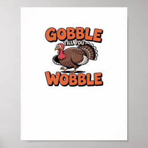 Poster Gobble Till You Wobble - Drôle Turquie Cartoon Cla