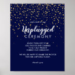Poster Gold Confetti | Navy Unplugged Ceremony Sign<br><div class="desc">This gold confetti | navy unplugged ceremony sign is perfect for a simple,  classy wedding. The elegant whimsical design features faux gold glitter confetti and minimalist calligraphy on navy with a modern boho feel.</div>