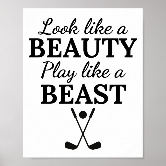 Poster Golf:  Look like a beauty play like a beast. (Devant)