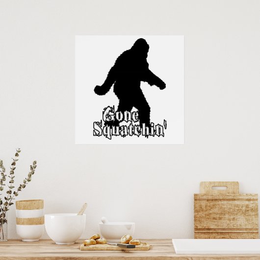 Poster Gone Squatchin' (Cuisine)