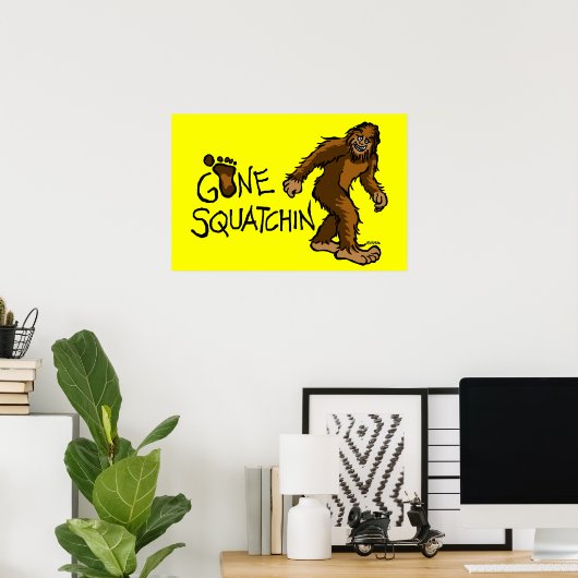 Poster Gone Squatchin (Bureau à domicile)