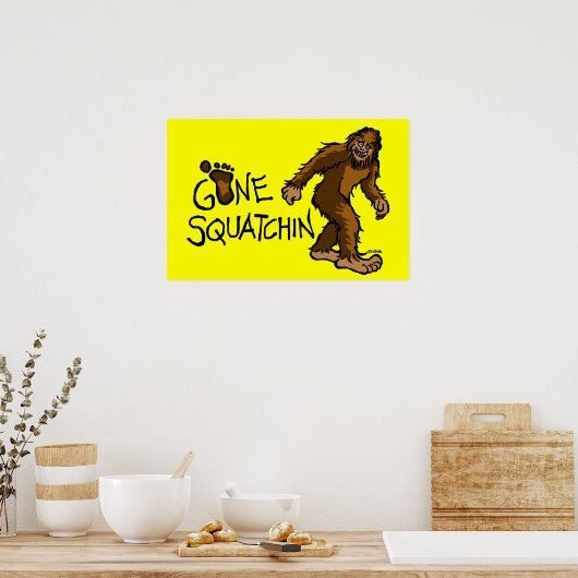 Poster Gone Squatchin (Cuisine)