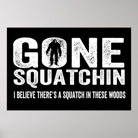 Poster Gone Squatchin (Distressed Squatin) Squatch dans c (Devant)