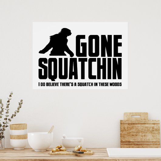 Poster Gone Squatchin - Drôle Croyant Bigfoot (Cuisine)