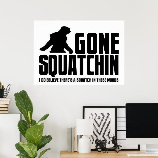 Poster Gone Squatchin - Drôle Croyant Bigfoot (Bureau à domicile)