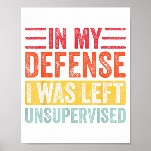 Poster Good Funny In My Defense I Was Left Unsupervised _ (Devant)