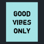 Poster Good Vibes uniquement<br><div class="desc">Unique et tendance. Faites une déclaration : Commencez à rêver,  soyez inspiré,  restez motivé. D'autres modèles et objets correspondants sont disponibles dans mon magasin. http://www.zazzle.com/thinkpositively*</div>