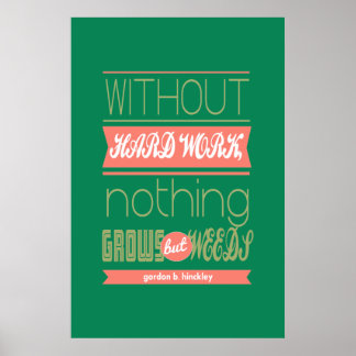 Poster Gordon B Hinckley sans dur labeur rien ne pousse