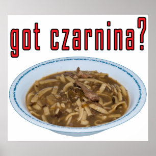 Poster Got Czarnina? Soup