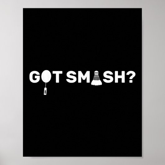 Poster Got Smash_ Funny Badminton Shuttle Badminton Lover (Devant)