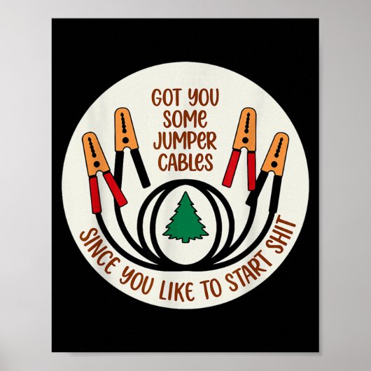 Poster Got You Some Jumper Cables Since You Like To Start (Devant)