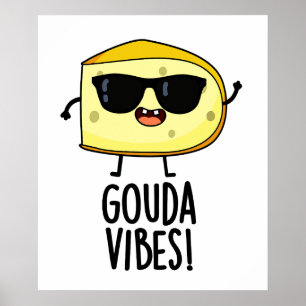 Poster Gouda Vibes Blague de Fromage Drôle 