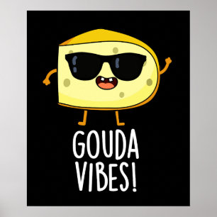 Poster Gouda Vibes Funny Cheese Pun Dark BG