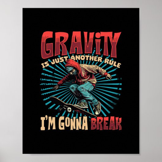 Poster Gravity Is Just Another Rule I'm Gonna Break Skate (Devant)