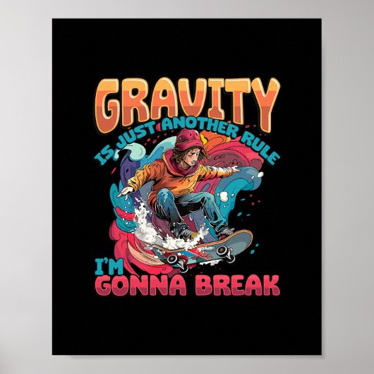 Poster Gravity Is Just Another Rule I'm Gonna Break Skate (Devant)