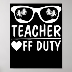 Poster Great Last Day of School Funny Off Duty Teacher