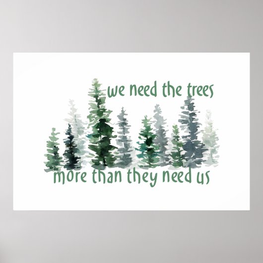 Poster Green Pine Forest We Need the Trees (Devant)