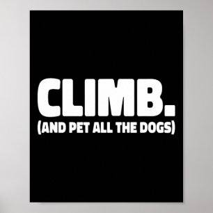 Poster Grimpe Et Caresse Tous Les Chiens Grimpeur D'escal